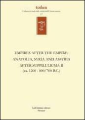 Empires after the empires. Anatolia, Syria and Assyria after Suppiluliuma. Ediz. inglese e tedesca. 2: (ca. 1200/700 B.C.)