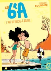 En 6e A (Tome 4) - L art du bouche-à-bouche