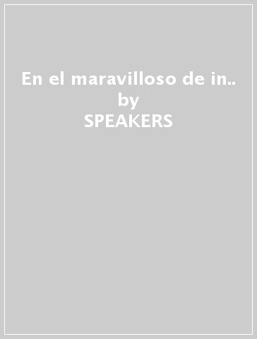 En el maravilloso de in.. - SPEAKERS