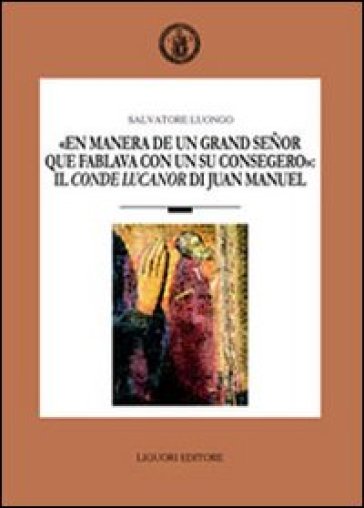 «En manera de un grand senor que fablava con un su consegero»: il conde Lucanor di Juan Manuel - Salvatore Luongo