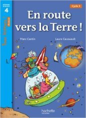 En route vers la terre! Niveau 4. Tous lecteurs! Livre d élève. Per la Scuola elementare