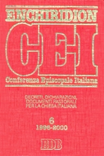 Enchiridion CEI. Decreti, dichiarazioni, documenti pastorali per la Chiesa italiana (1996-2000). 6.