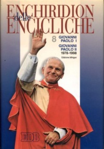 Enchiridion delle encicliche. Ediz. bilingue. 8: Giovanni Paolo I-Giovanni Paolo II (1978-1998) - Giovanni Paolo II (papa) - Giovanni Paolo I