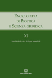 Enciclopedia di bioetica e scienza giuridica. 11: Sacralità della vita. Sviluppo sostenibile
