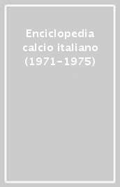 Enciclopedia calcio italiano (1971-1975)