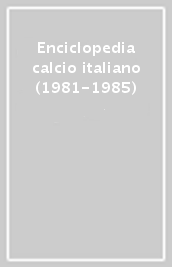 Enciclopedia calcio italiano (1981-1985)