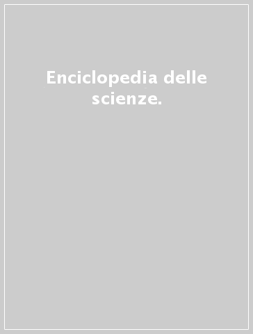 Enciclopedia delle scienze.