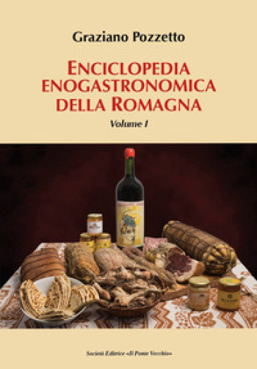 Enciclopedia gastronomica della Romagna. 1. - Graziano Pozzetto