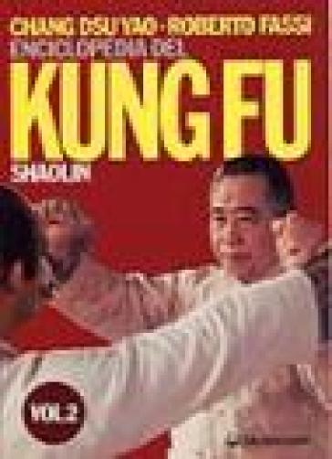 Enciclopedia del kung fu Shaolin. 2. - Roberto Fassi - Dsu Yao Chang