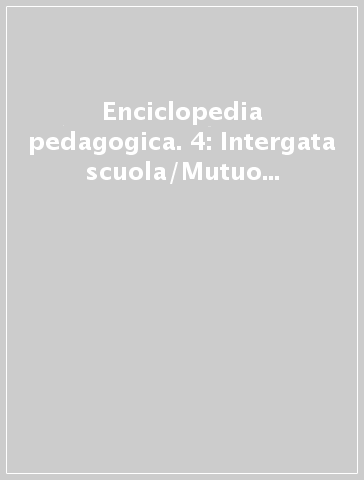 Enciclopedia pedagogica. 4: Intergata scuola/Mutuo Insegnamento