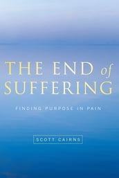 End of Suffering: Finding Purpose in Pain