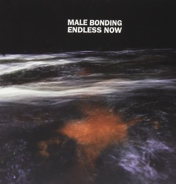 Endless now - Male Bonding