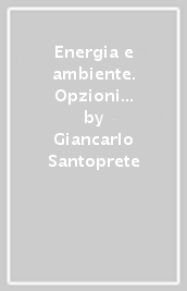 Energia e ambiente. Opzioni possibili per una popolazione in continua crescita