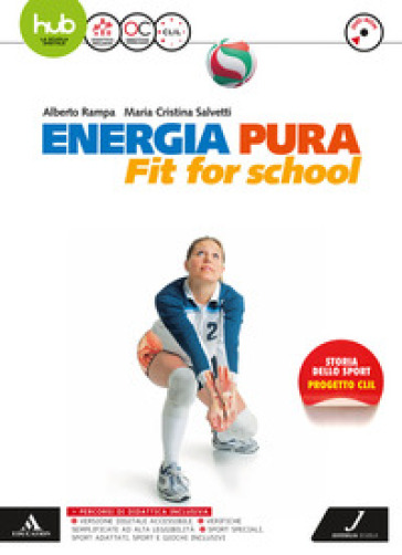 Energia pura. Fit for school. Vol. unico. Per le Scuole superiori. Con e-book. Con espansione online. Con DVD video - Alberto Rampa - Maria Cristina Salvetti