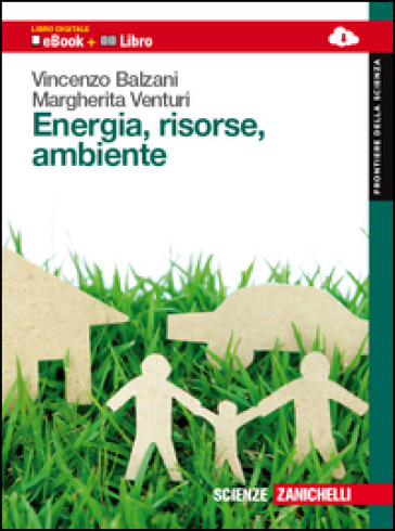 Energia, risorse e ambiente. Per le Scuole superiori. Con e-book - Vincenzo Balzani - Margherita Venturi