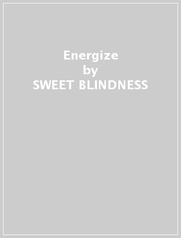 Energize - SWEET BLINDNESS