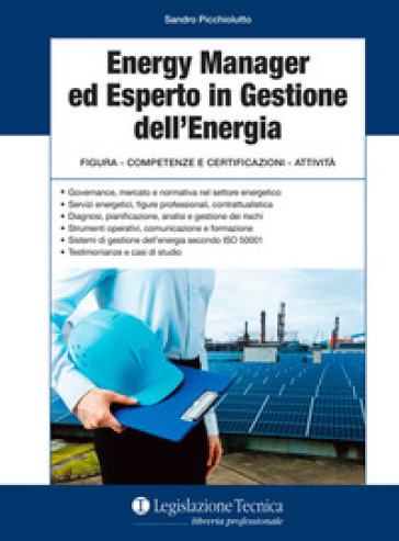 Energy manager ed esperto in gestione dell'energia. Figura, competenze e certificazioni, attività - Sandro Picchiolutto