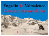 Engadin & Valmalenco. Gletscher: Alarmstufe Rot