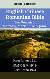 English Chinese Romanian Bible - The Gospels II - Matthew, Mark, Luke & John