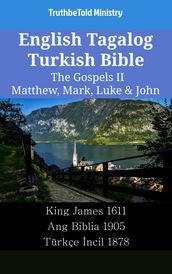 English Tagalog Turkish Bible - The Gospels II - Matthew, Mark, Luke & John