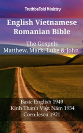 English Vietnamese Romanian Bible - The Gospels - Matthew, Mark, Luke & John