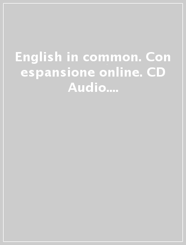 English in common. Con espansione online. CD Audio. PEr le Scuole superiori. 5.