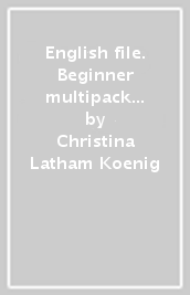 English file. Beginner multipack A. Per il biennio delle Scuole superiori. Con espansione online