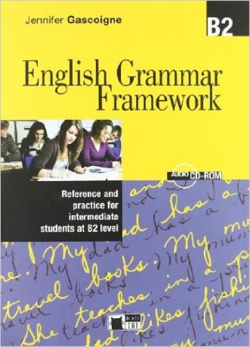 English grammar framework. B2. Per le Scuole superiori. Con CD-ROM - Jennifer Gascoigne - Gillian Hammond