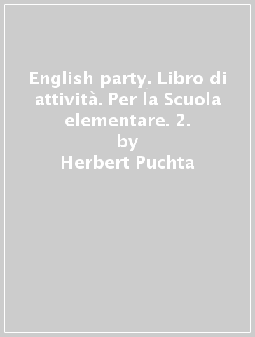 English party. Libro di attività. Per la Scuola elementare. 2. - Herbert Puchta - Gunter Gerngross