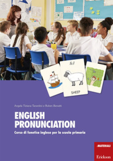 English pronunciation. Corso di fonetica inglese per la scuola primaria. Con 360 Carte - Angela Tiziana Tarantini - Ruben Benatti