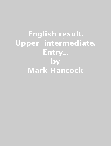 English result. Upper-intermediate. Entry checker-Student's book-Workbook. Con espansione online. Per le Scuole superiori. Con DVD. Con CD-ROM. Con Multi-ROM - Mark Hancock - Annie McDonald