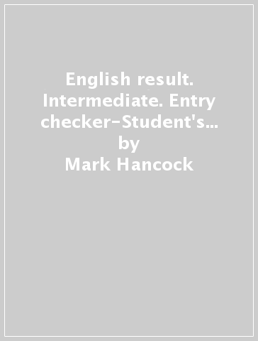 English result. Intermediate. Entry checker-Student's book-Workbook-Key. Con espansione online. Per le Scuole superiori. Con DVD. Con CD-ROM. Con Multi-ROM - Mark Hancock - Annie McDonald