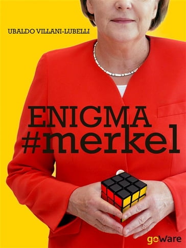 Enigma # merkel. In Europa il potere è donna: Angela Merkel. Terza edizione - Ubaldo Villani-Lubelli