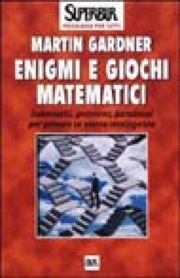 Enigmi e giochi matematici - Martin Gardner