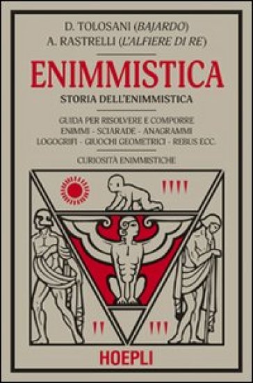 Enigmistica. Storia dell'enimmistica - D. Tolosani - A. Rastrelli