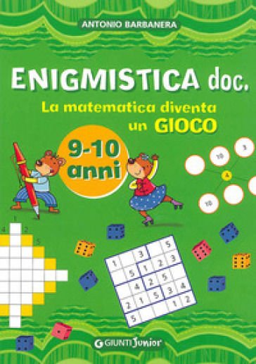 Enigmistica doc. La matematica diventa un gioco. Ediz. illustrata - Antonio Barbanera