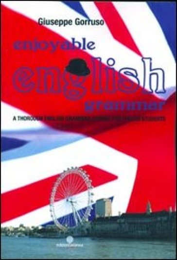 Enjoyable English. A thorough English grammar course for Italian students - Giuseppe Gorruso