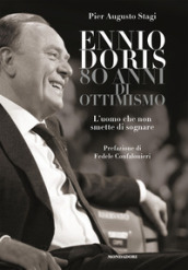 Ennio Doris. 80 anni di ottimismo. L uomo che non smette di sognare