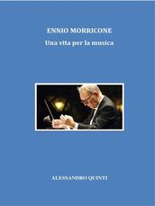 Ennio Morricone. Una vita per la musica.