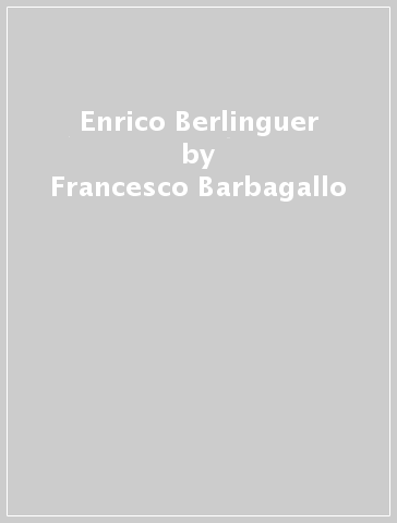 Enrico Berlinguer - Francesco Barbagallo