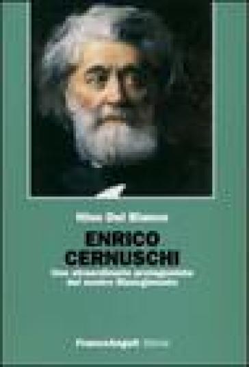 Enrico Cernuschi. Uno straordinario protagonista del nostro Risorgimento - Nino Del Bianco