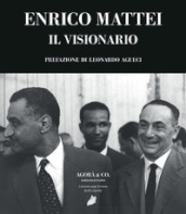 Enrico Mattei. Il visionario