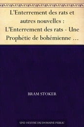 L Enterrement des rats et autres nouvelles : L Enterrement des rats - Une Prophétie de bohémienne - Les Sables de Crooken - Le Secret de l or qui croît