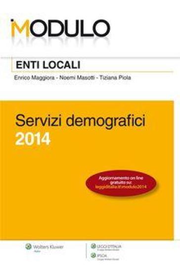 Enti locali. Servizi demografici 2014 - Enrico Maggiora - Noemi Masotti - Tiziana Piola