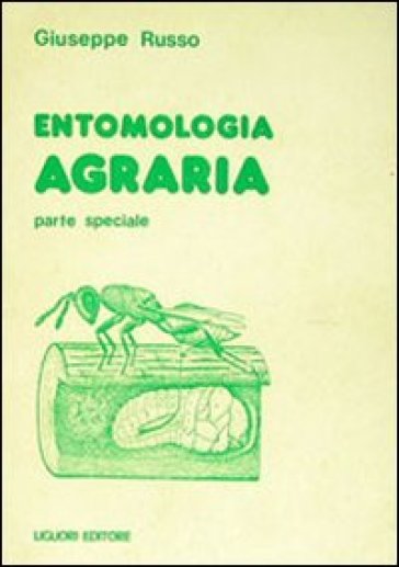 Entomologia agraria. Parte speciale - Giuseppe Russo