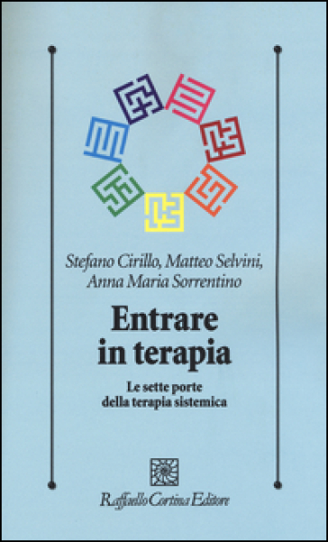Entrare in terapia. Le sette porte della terapia sistemica - Stefano Cirillo - Matteo Selvini - Anna M. Sorrentino