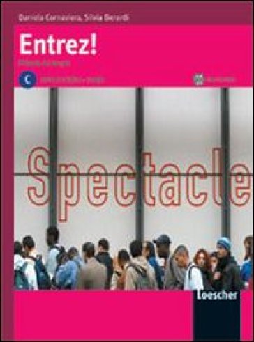 Entrez! Méthode de français. Livre de l'élève-Cahier d'exercices. Con espansione online. Con CD Audio. Per le Scuole superiori. 3. - Daniela Cornaviera - Silvia Berardi