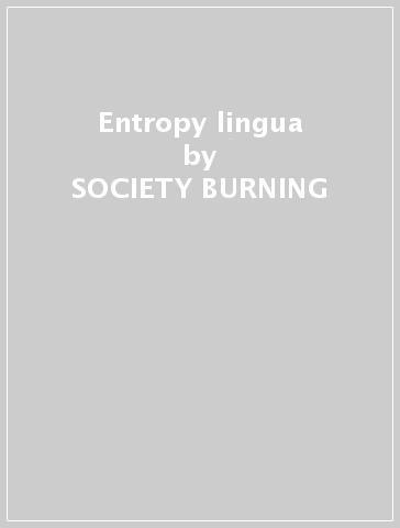 Entropy lingua - SOCIETY BURNING