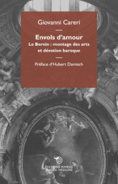 Envols d amour. Le Bernin: montage des arts et devotion baroque