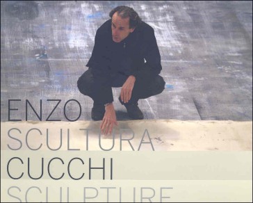 Enzo Cucchi. Scultura-Sculpture. Catalogo della mostra (Bergamo, 4 aprile-27 maggio 2007). Ediz. italiana e inglese - Giacinto Di Pietrantonio